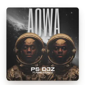 PS Djz - Aowa ft Pinao Essence